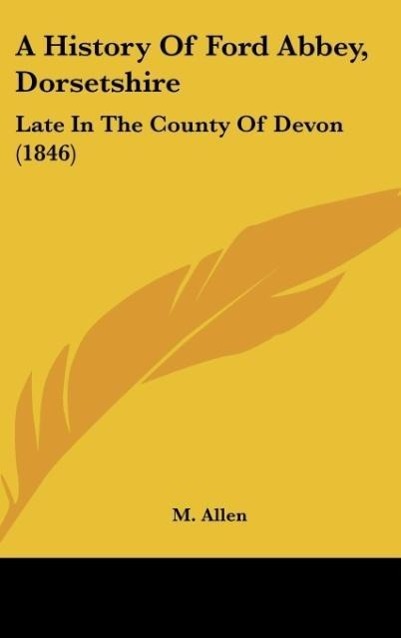 A History Of Ford Abbey, Dorsetshire