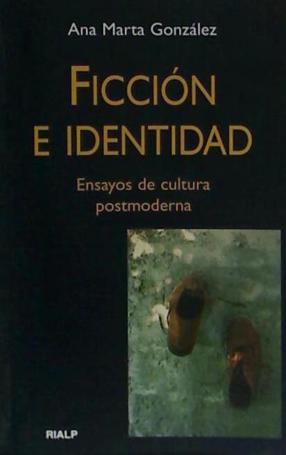 Ficción e identidad : ensayos de cultura posmoderna