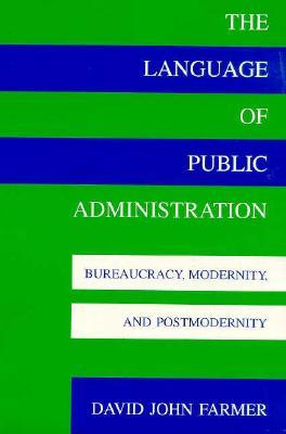 The Language of Public Administration: Bureaucracy, Modernity, and Postmodernity