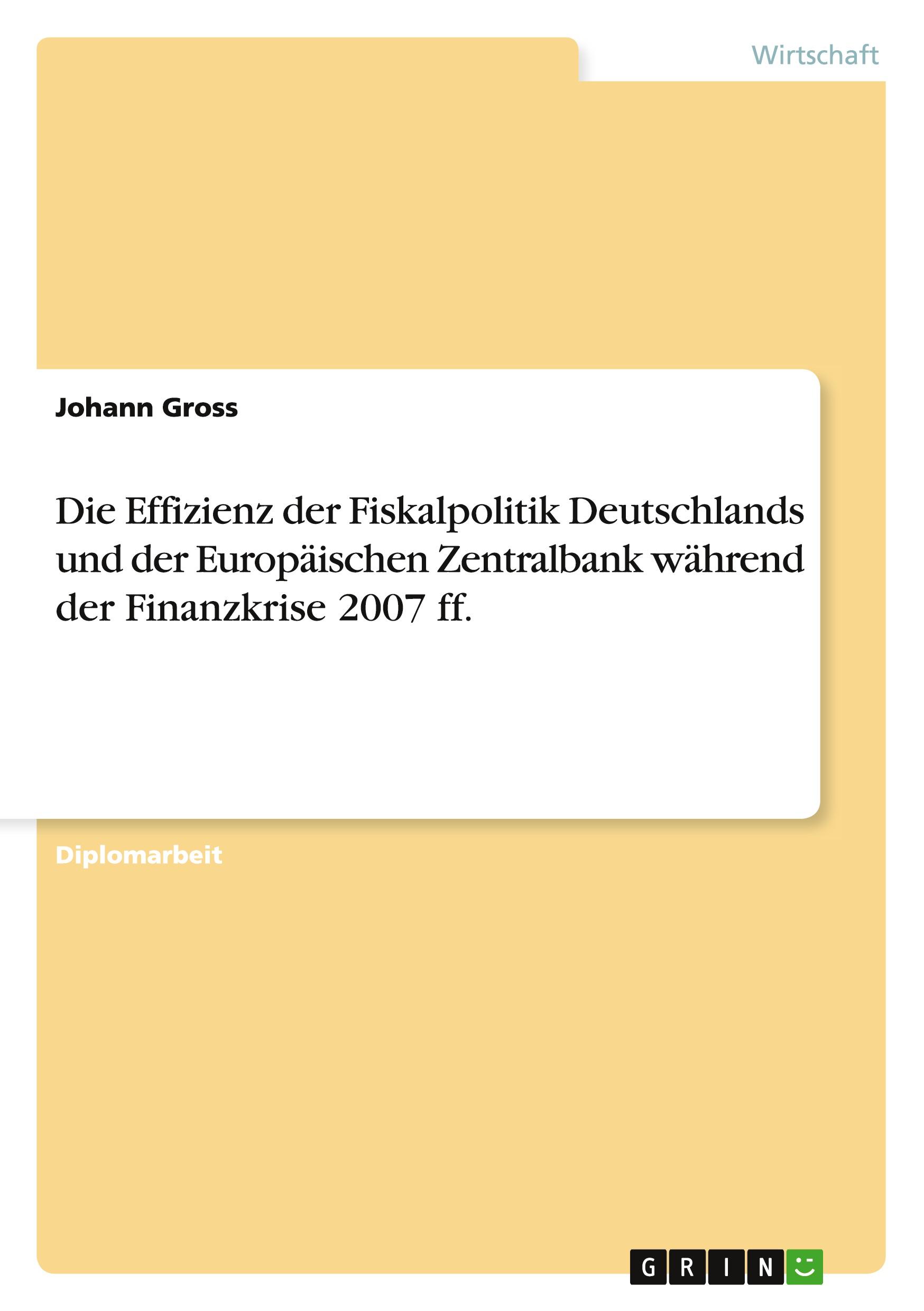 Die Effizienz der Fiskalpolitik Deutschlands und der Europäischen Zentralbank während der Finanzkrise 2007 ff.