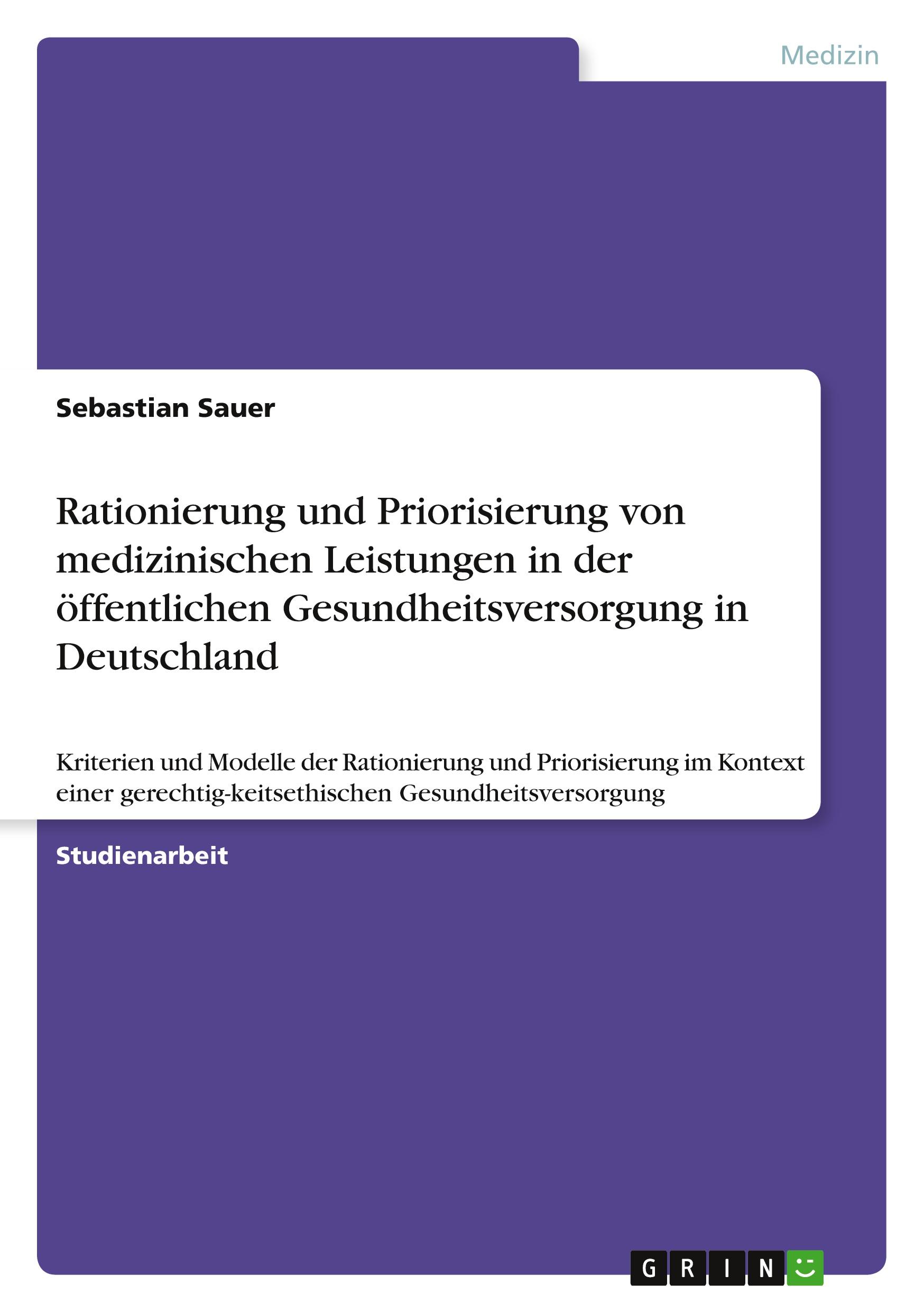 Rationierung und Priorisierung von medizinischen Leistungen in der öffentlichen Gesundheitsversorgung in Deutschland