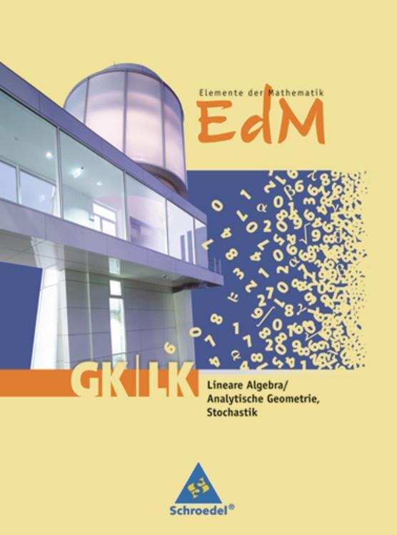 Elemente der Mathematik. Schulbuch Lineare Algebra - Analytische Geometrie -  Stochastik GK/LK. Rheinland-Pfalz