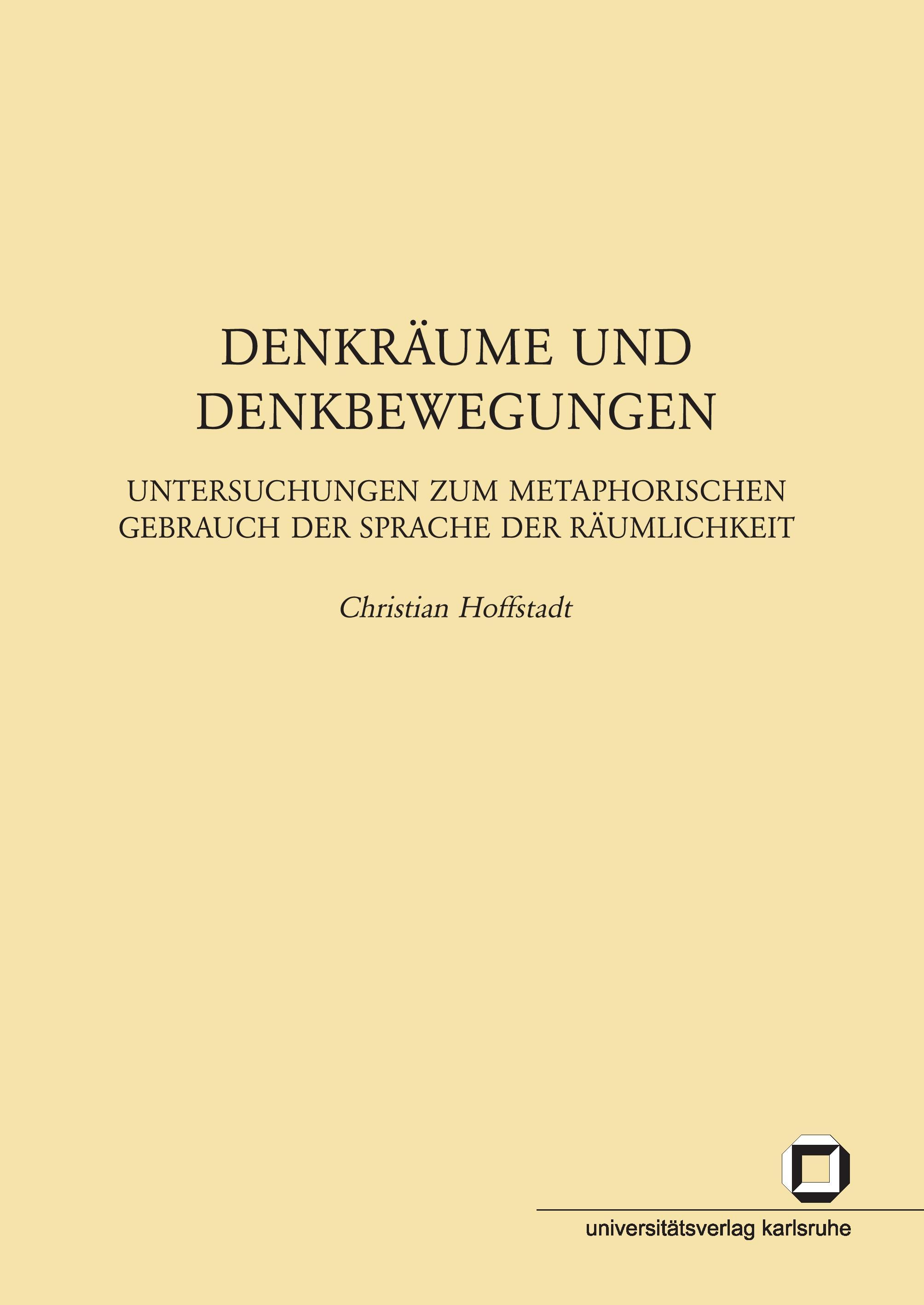 Denkräume und Denkbewegungen : Untersuchungen zum metaphorischen Gebrauch der Sprache der Räumlichkeit