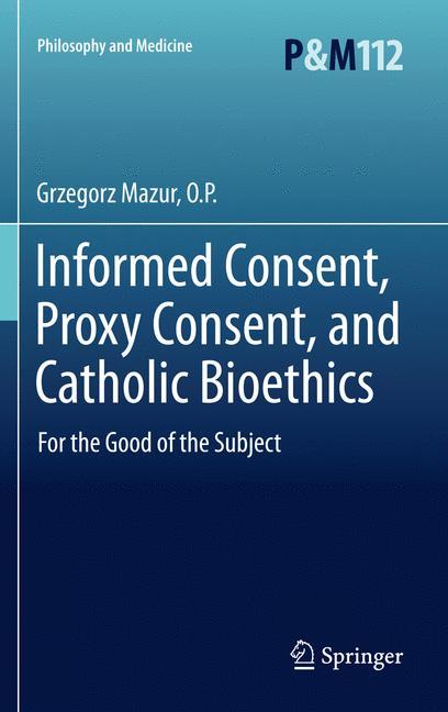 Informed Consent, Proxy Consent, and Catholic Bioethics