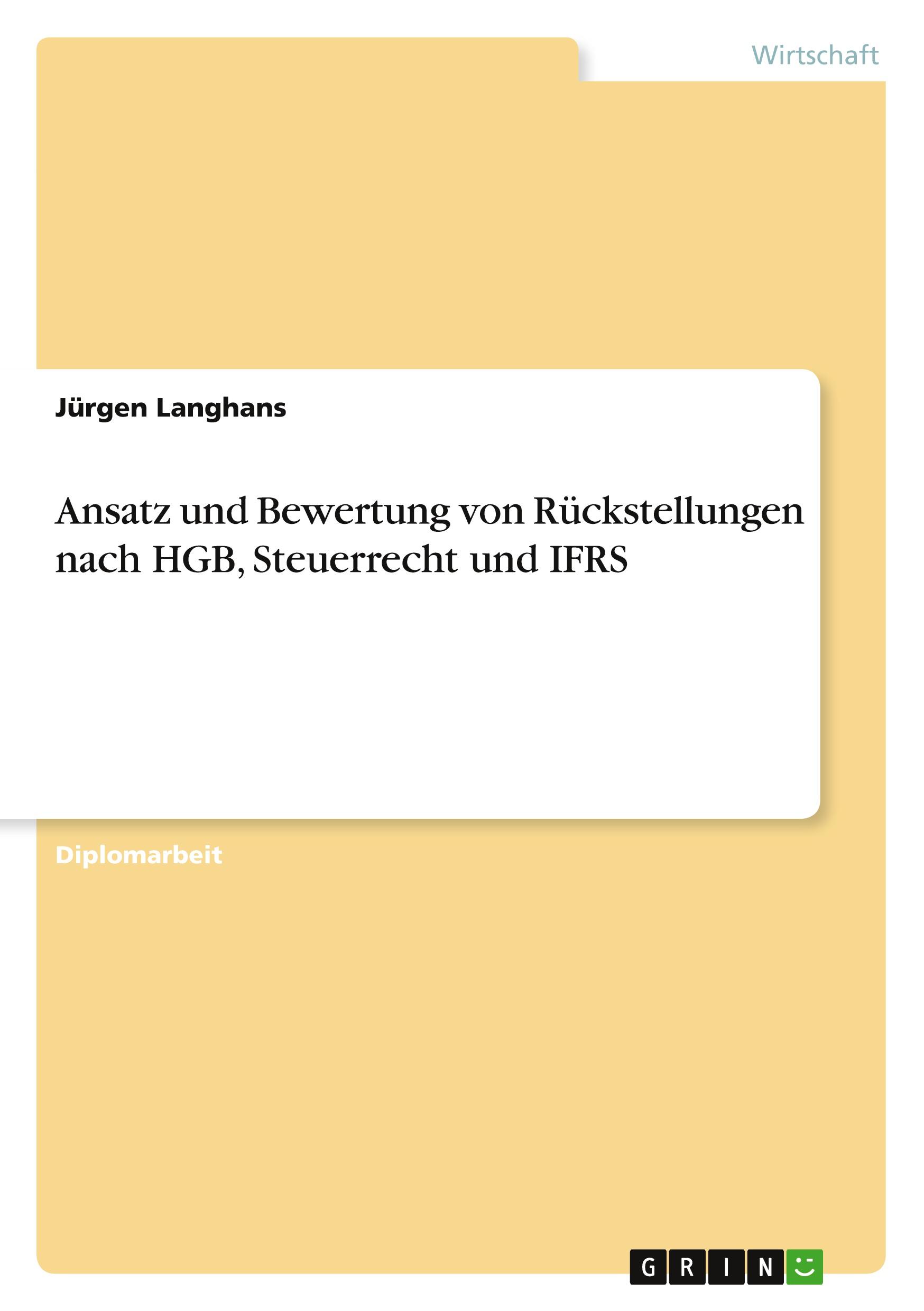 Ansatz und Bewertung von Rückstellungen nach HGB, Steuerrecht und IFRS