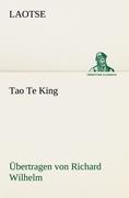 Tao Te King. Übertragen von Richard Wilhelm