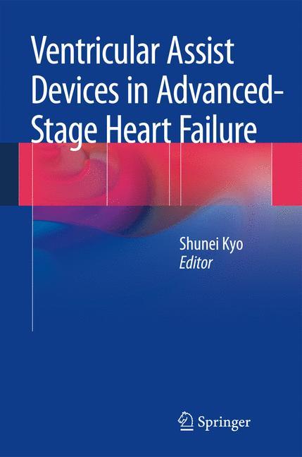 Ventricular Assist Devices in Advanced-Stage Heart Failure