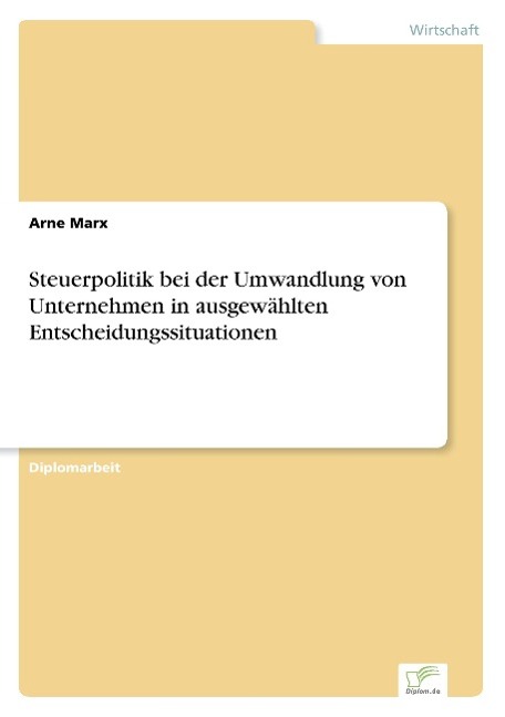 Steuerpolitik bei der Umwandlung von Unternehmen in ausgewählten Entscheidungssituationen