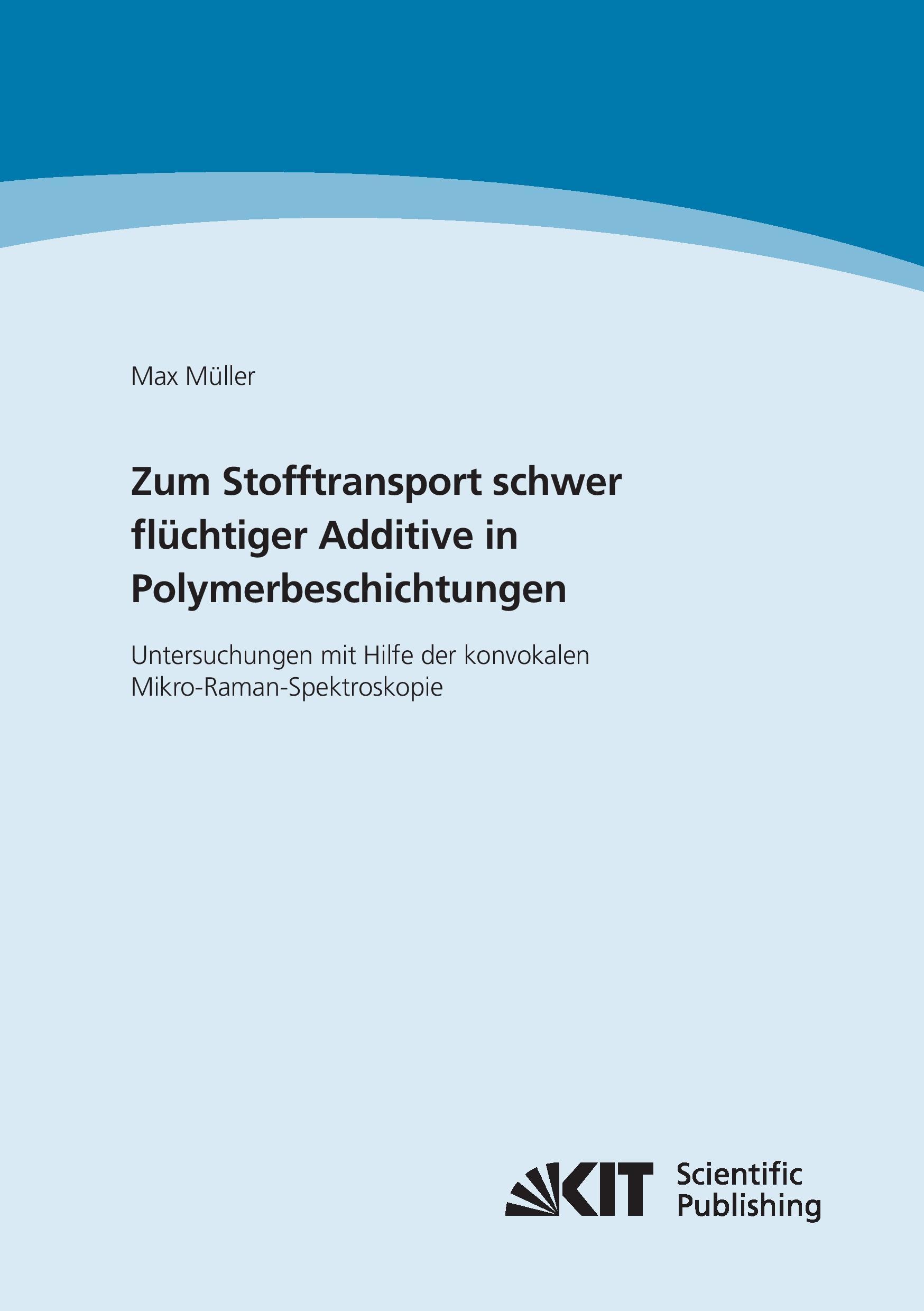 Zum Stofftransport schwer flüchtiger Additive in Polymerbeschichtungen - Untersuchungen mit Hilfe der konvokalen Mikro-Raman-Spektroskopie