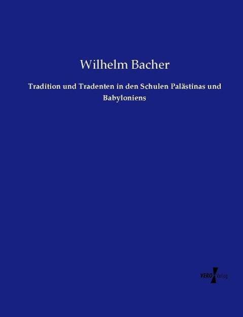 Tradition und Tradenten in den Schulen Palästinas und Babyloniens