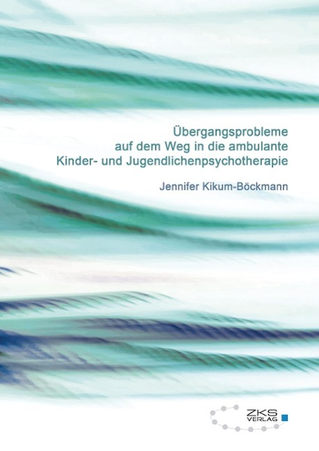 Übergangsprobleme auf dem Weg in die ambulante Kinder-und Jugendlichenpsychotherapie