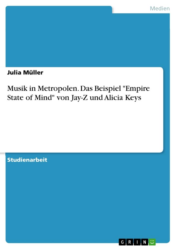 Musik in Metropolen. Das Beispiel "Empire State of Mind" von Jay-Z und Alicia Keys