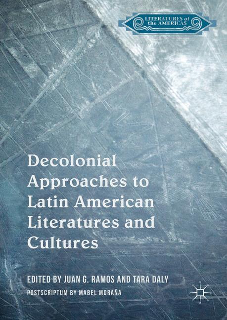 Decolonial Approaches to Latin American Literatures and Cultures