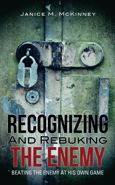 Recognizing and Rebuking the Enemy