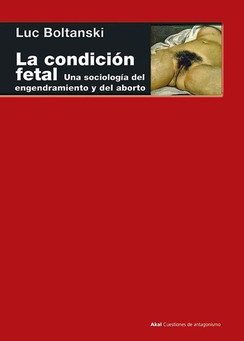 La condición fetal : una sociología del engendramiento y del aborto