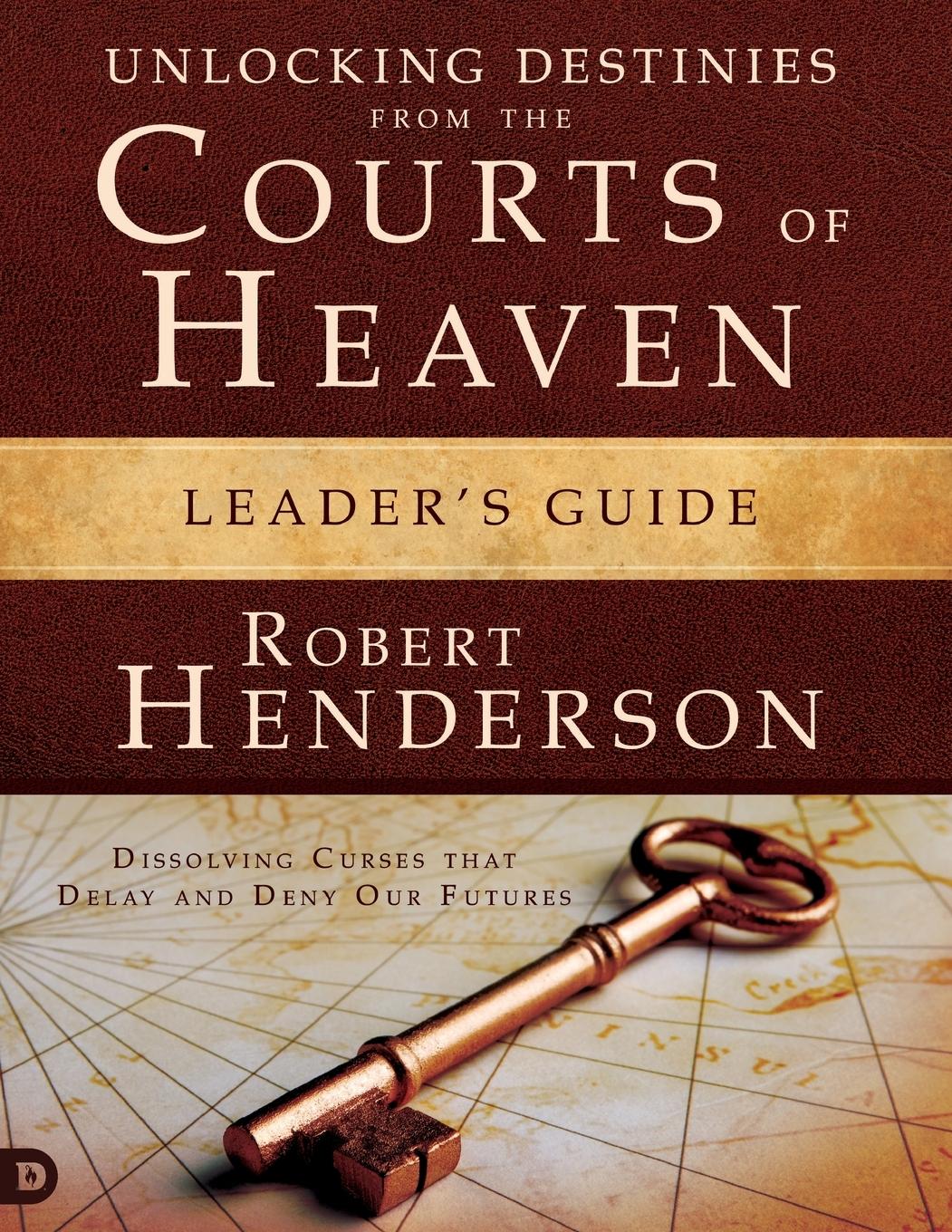 Unlocking Destinies From the Courts of Heaven Leader's Guide