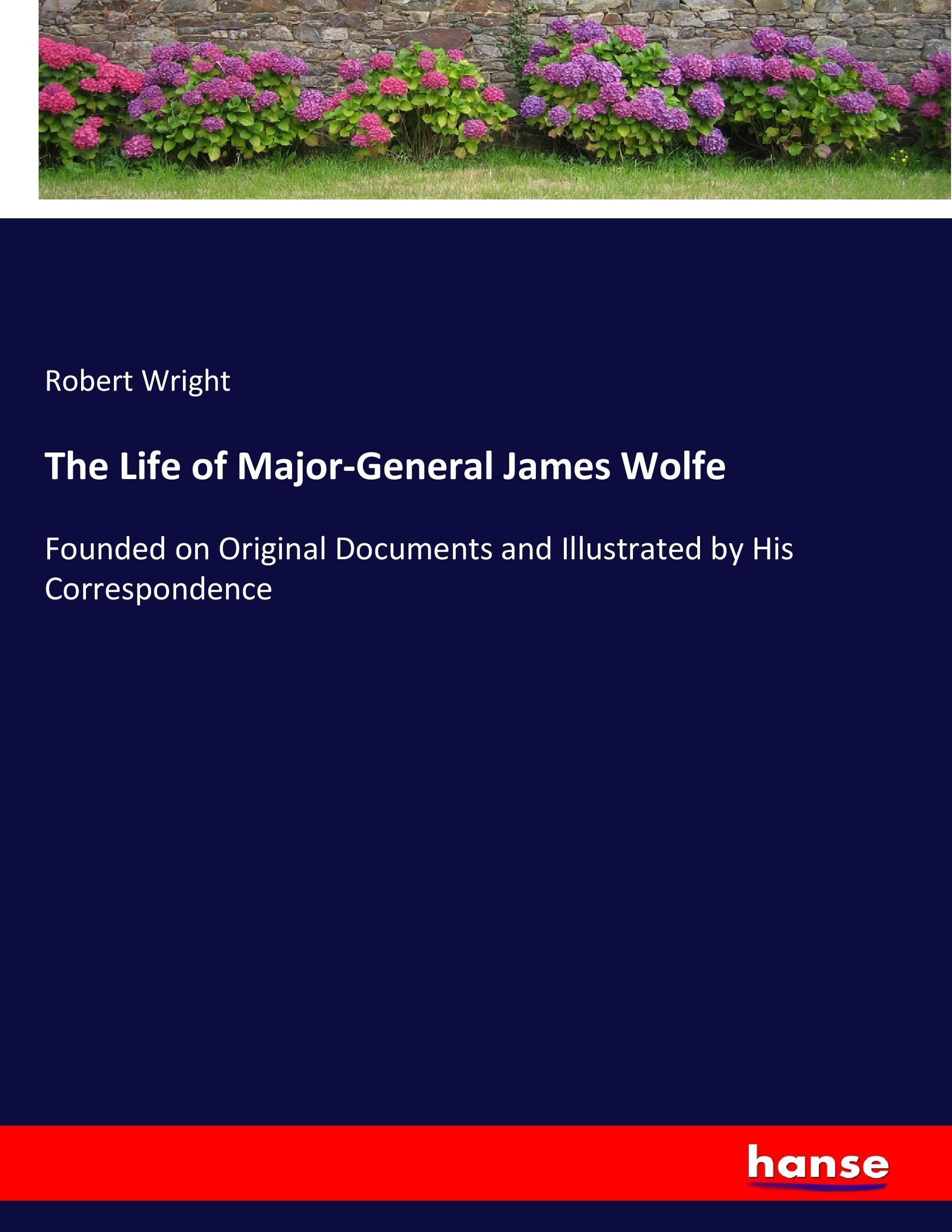 The Life of Major-General James Wolfe