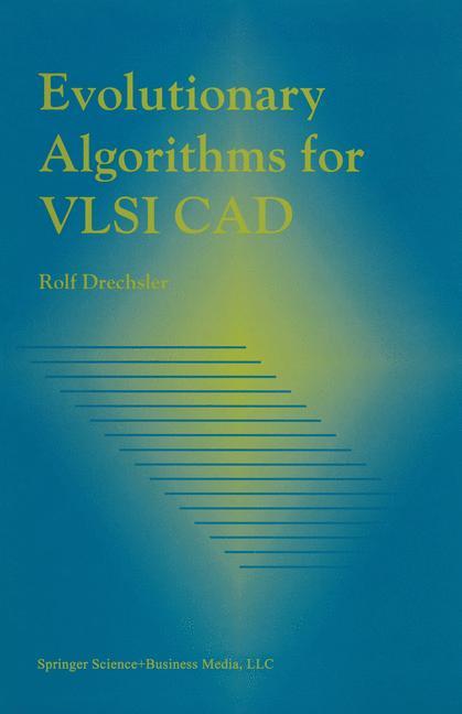 Evolutionary Algorithms for VLSI CAD