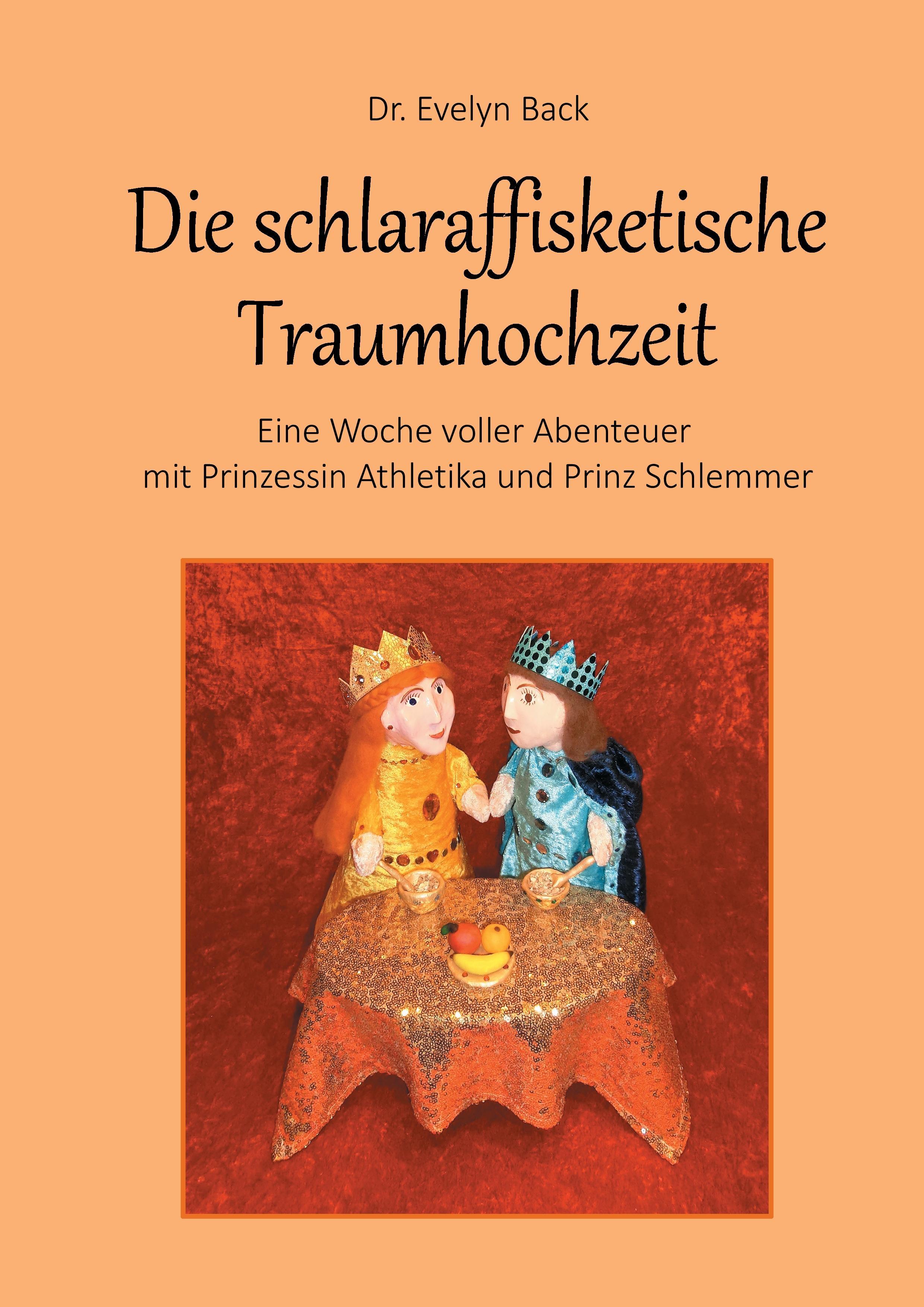 Die schlaraffisketische Traumhochzeit - Eine Woche voller Abenteuer mit Prinzessin Athletika und Prinz Schlemmer