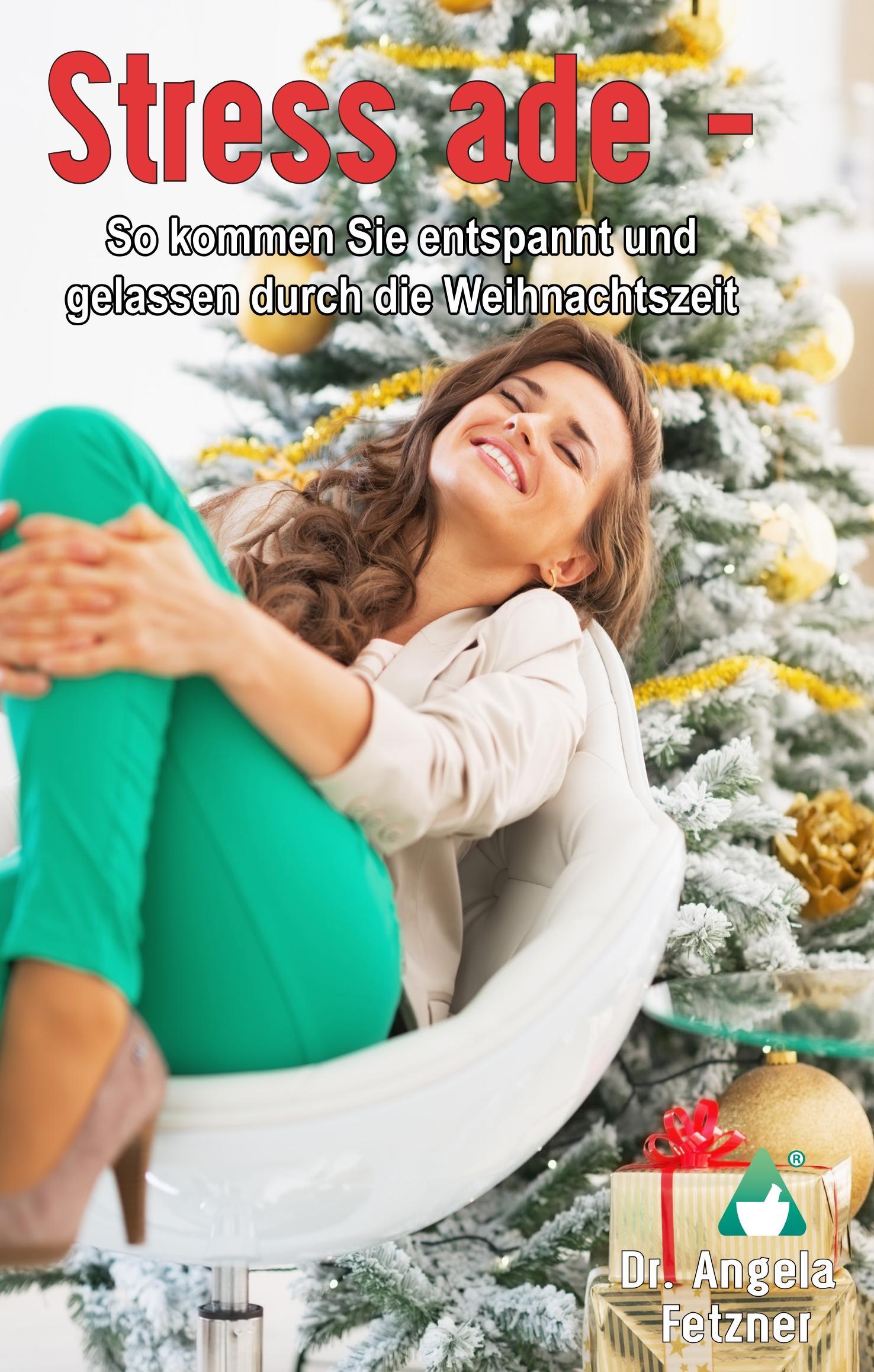 Stress ade - So kommen Sie entspannt und gelassen durch die Weihnachtszeit