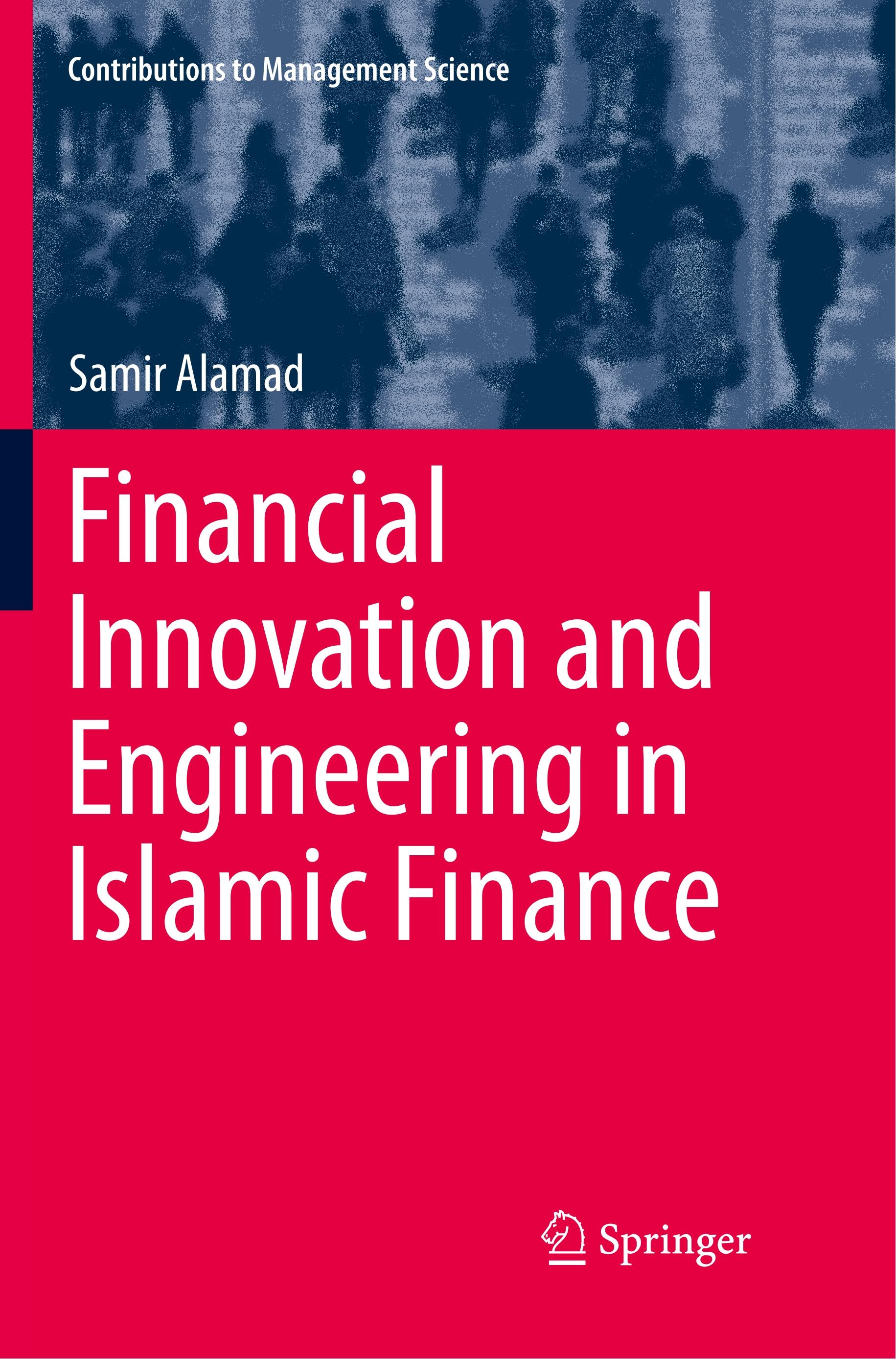 Financial Innovation and Engineering in Islamic Finance