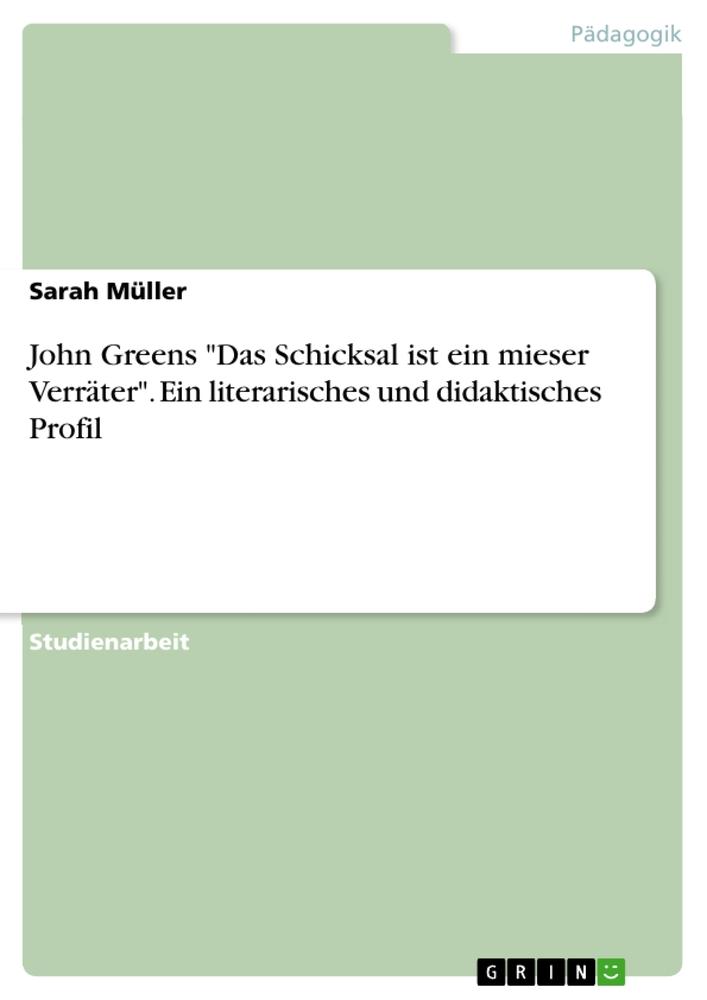 John Greens "Das Schicksal ist ein mieser Verräter". Ein literarisches und didaktisches Profil