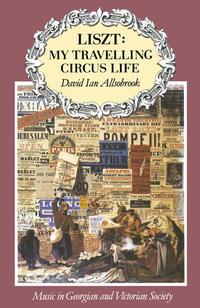 Liszt: My Travelling Circus Life