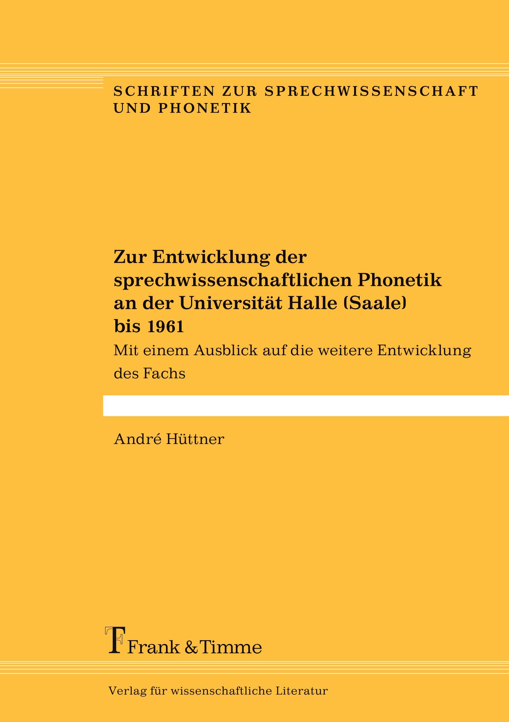 Zur Entwicklung der sprechwissenschaftlichen Phonetik an der Universität Halle (Saale) bis 1961