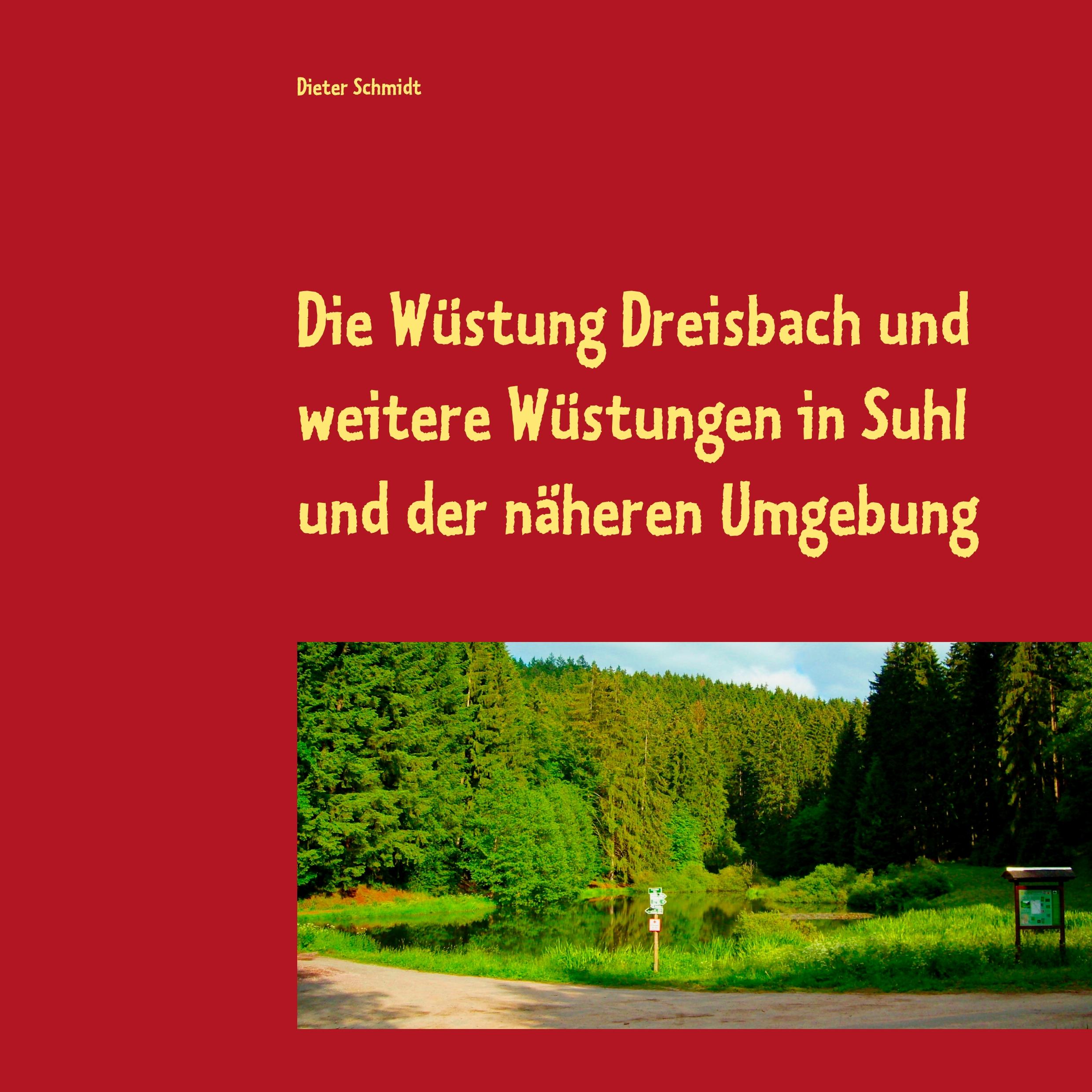 Die Wüstung Dreisbach und weitere Wüstungen in Suhl und der näheren Umgebung