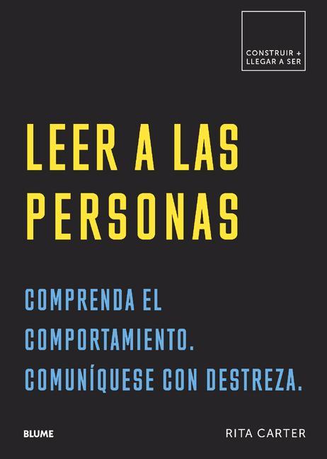 Leer a Las Personas: Comprenda El Comportamiento. Comuníquese Con Destreza.