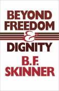 Beyond Freedom and Dignity