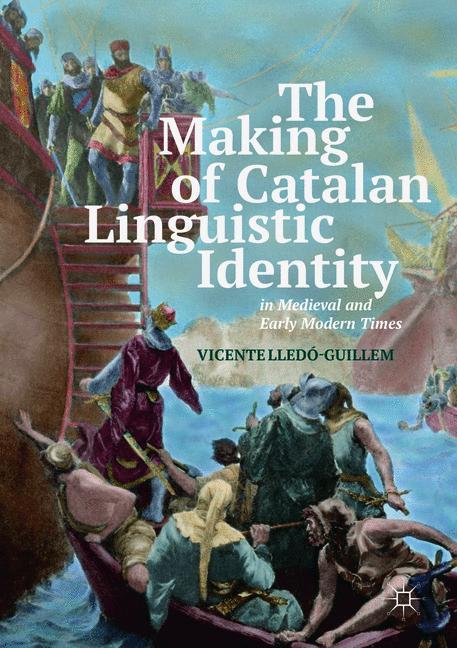 The Making of Catalan Linguistic Identity in Medieval and Early Modern Times