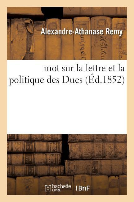 Mot Sur La Lettre Et La Politique Des Ducs