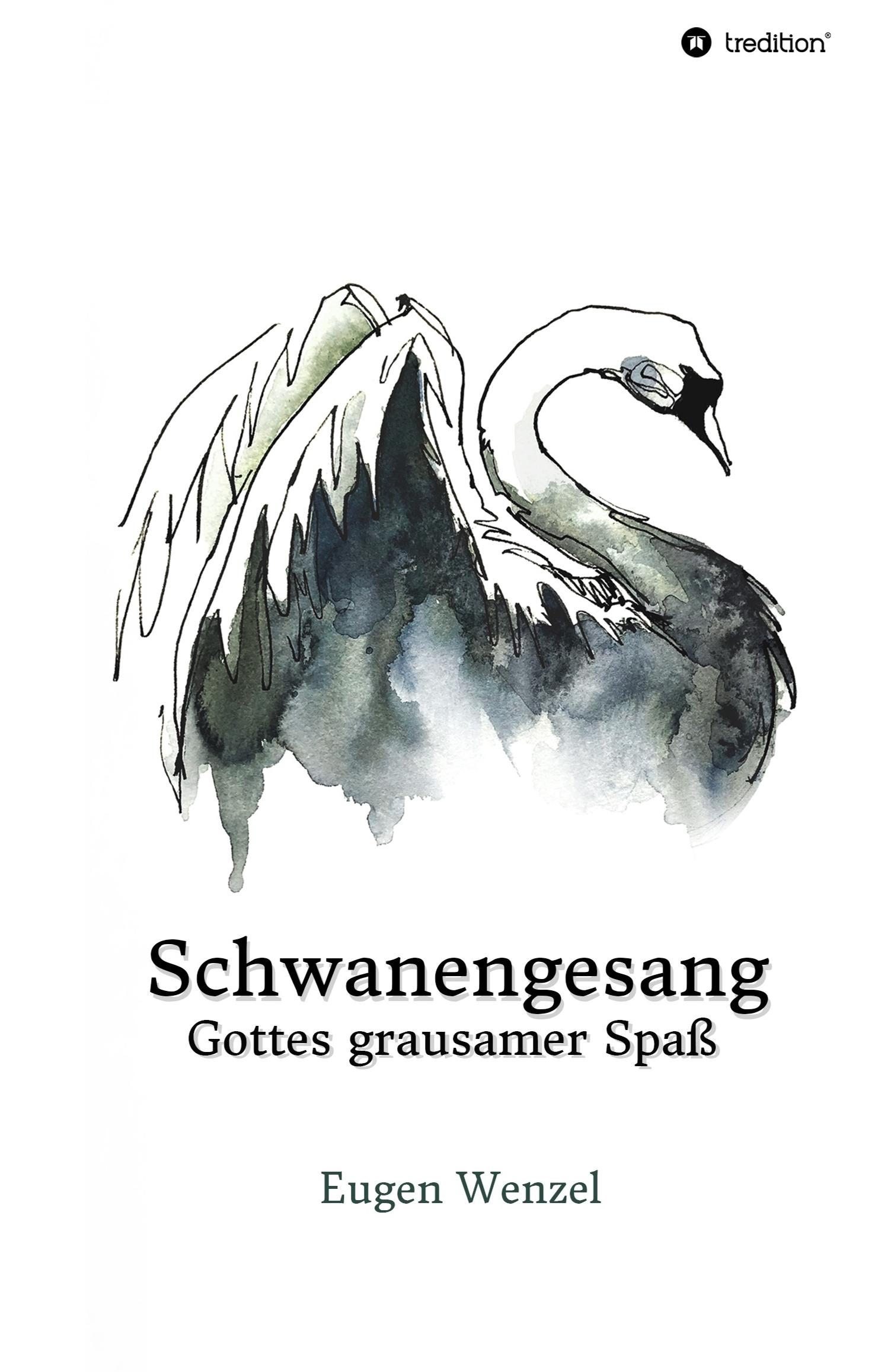 Schwanengesang. Gottes grausamer Spaß