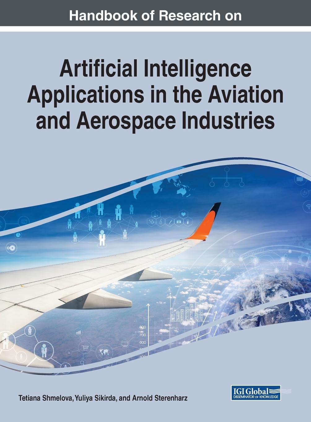 Handbook of Research on Artificial Intelligence Applications in the Aviation and Aerospace Industries