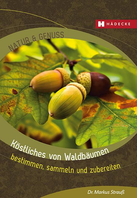 Köstliches von Waldbäumen