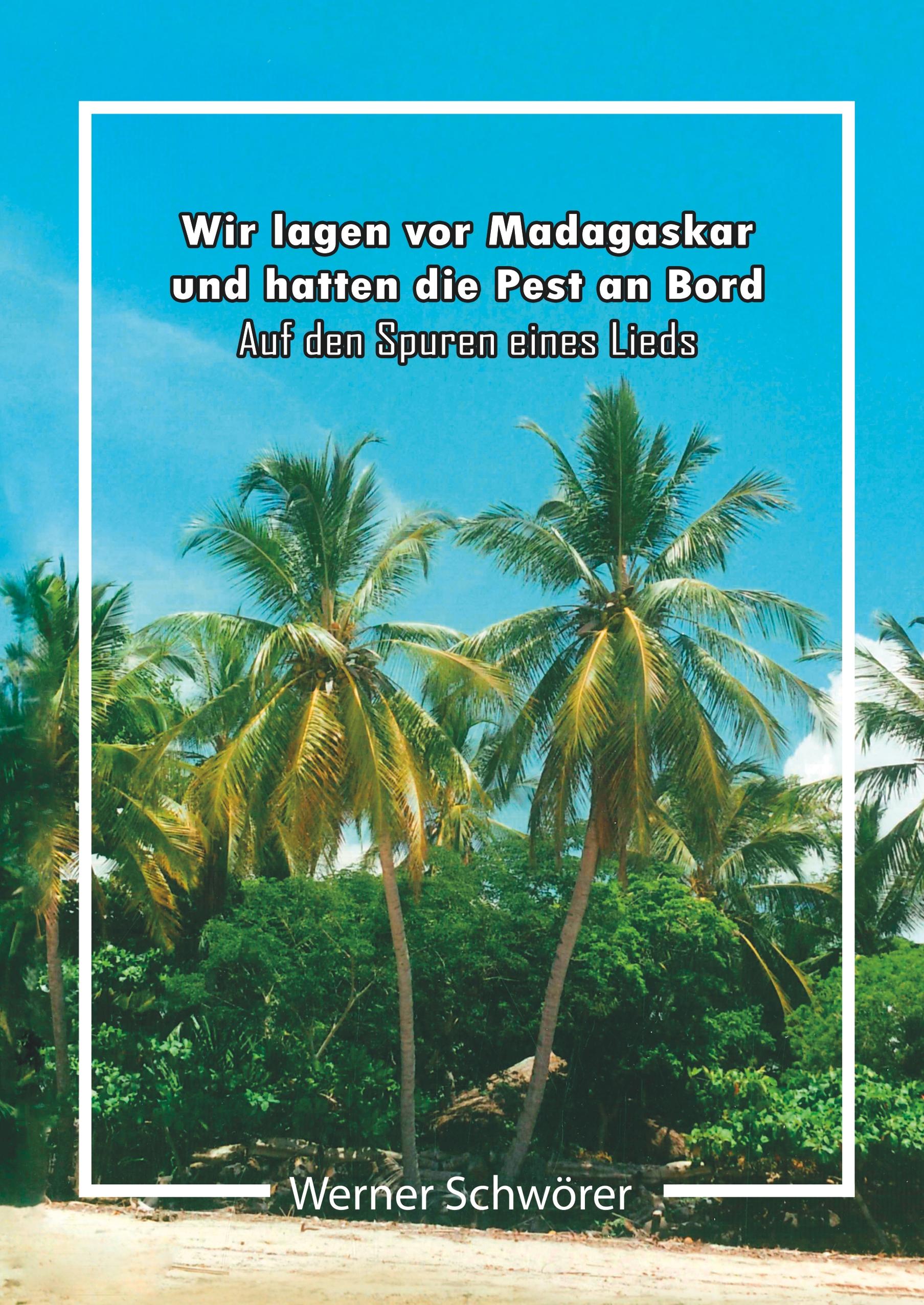 Wir lagen vor Madagaskar und hatten die Pest an Bord. Auf den Spuren eines Lieds.