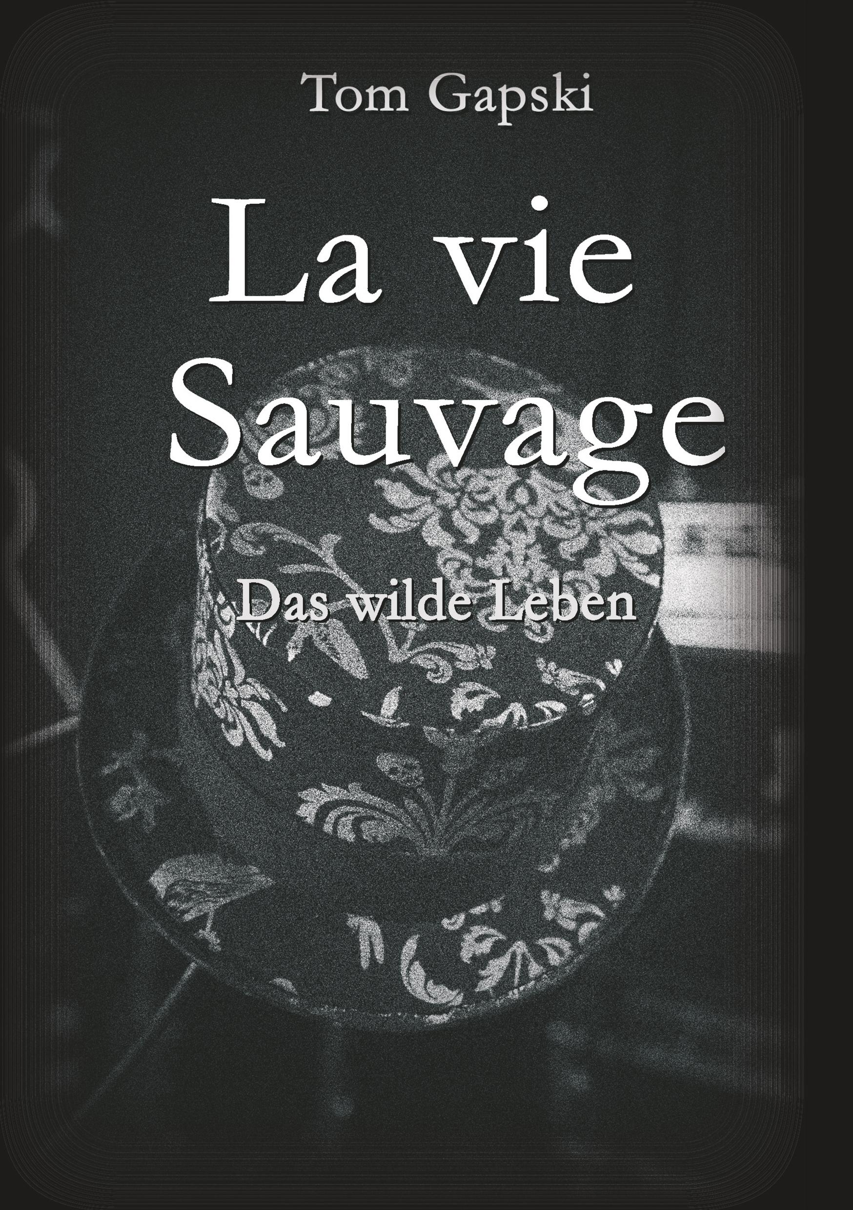 La vie Sauvage - das wilde Leben