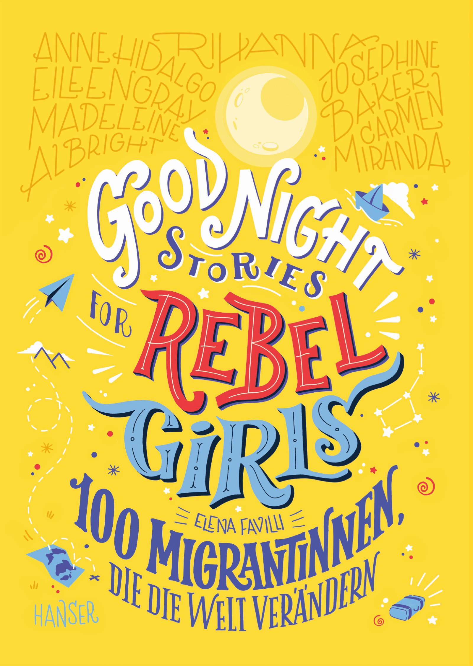 Good Night Stories for Rebel Girls - 100 Migrantinnen, die die Welt verändern