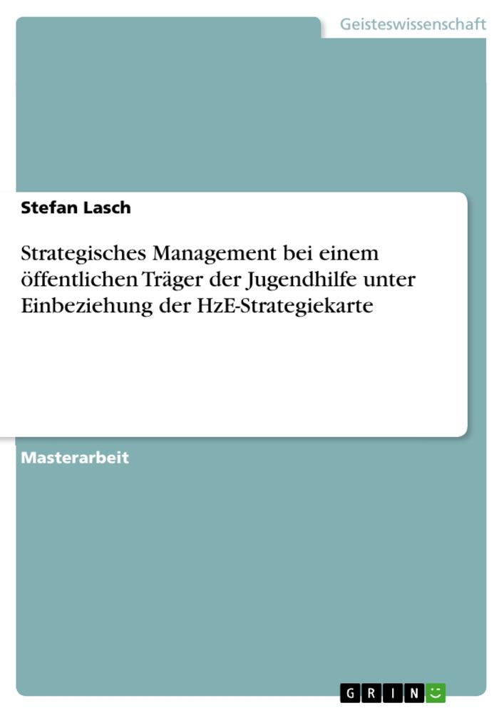 Strategisches Management bei einem öffentlichen Träger der Jugendhilfe unter Einbeziehung der HzE-Strategiekarte