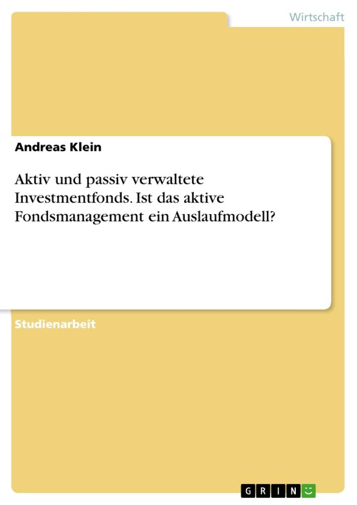 Aktiv und passiv verwaltete Investmentfonds. Ist das aktive Fondsmanagement ein Auslaufmodell?