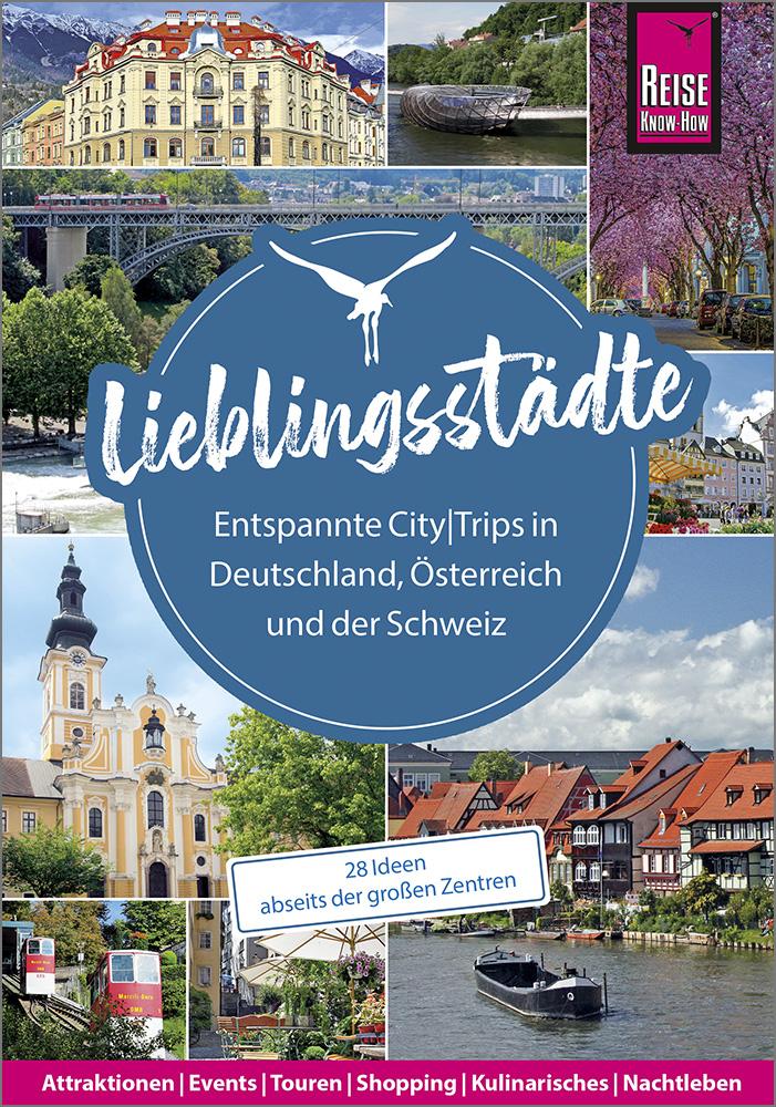 Lieblingsstädte - Entspannte CityTrips in Deutschland, Österreich und der Schweiz:  28 Ideen abseits der großen Zentren