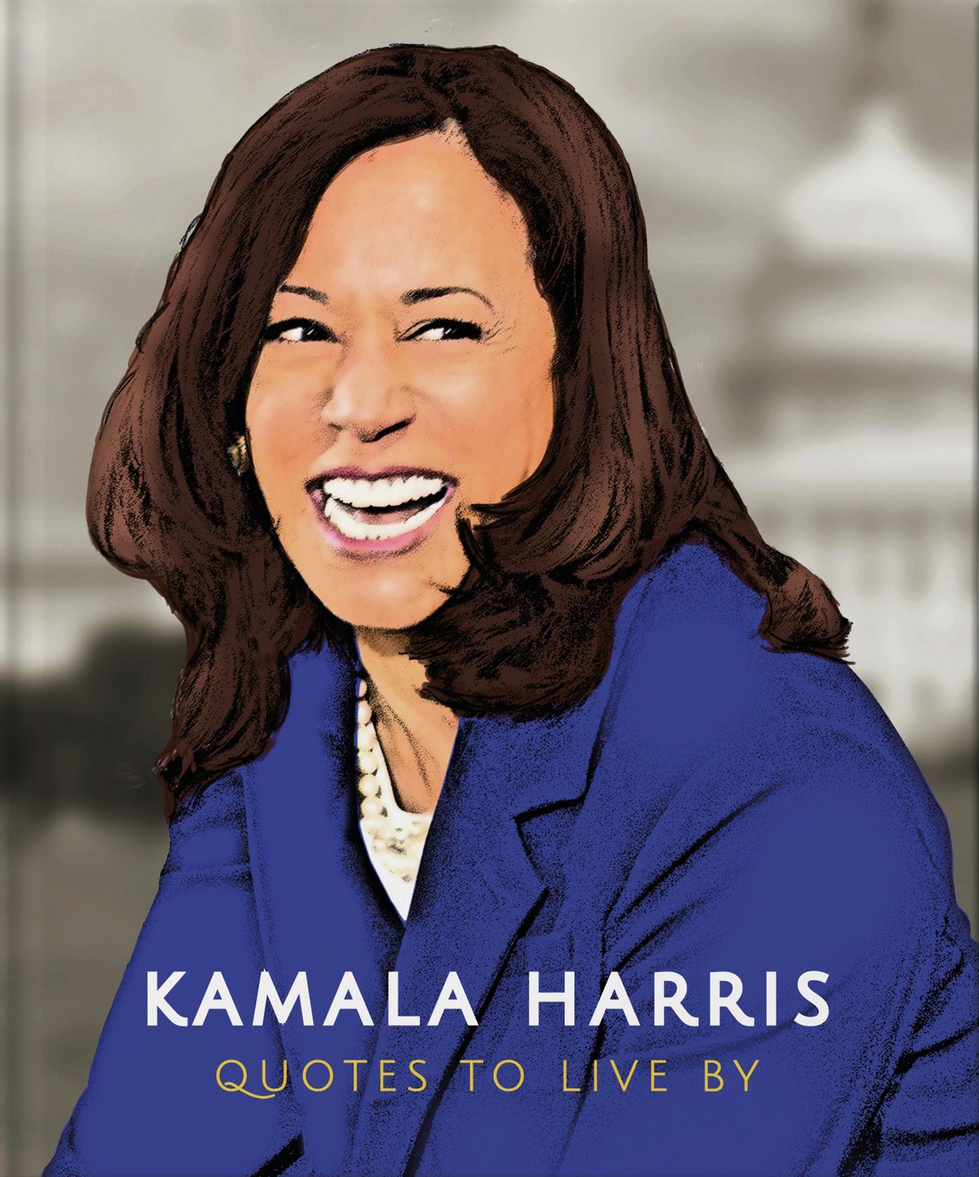 Kamala Harris: Quotes to Live by