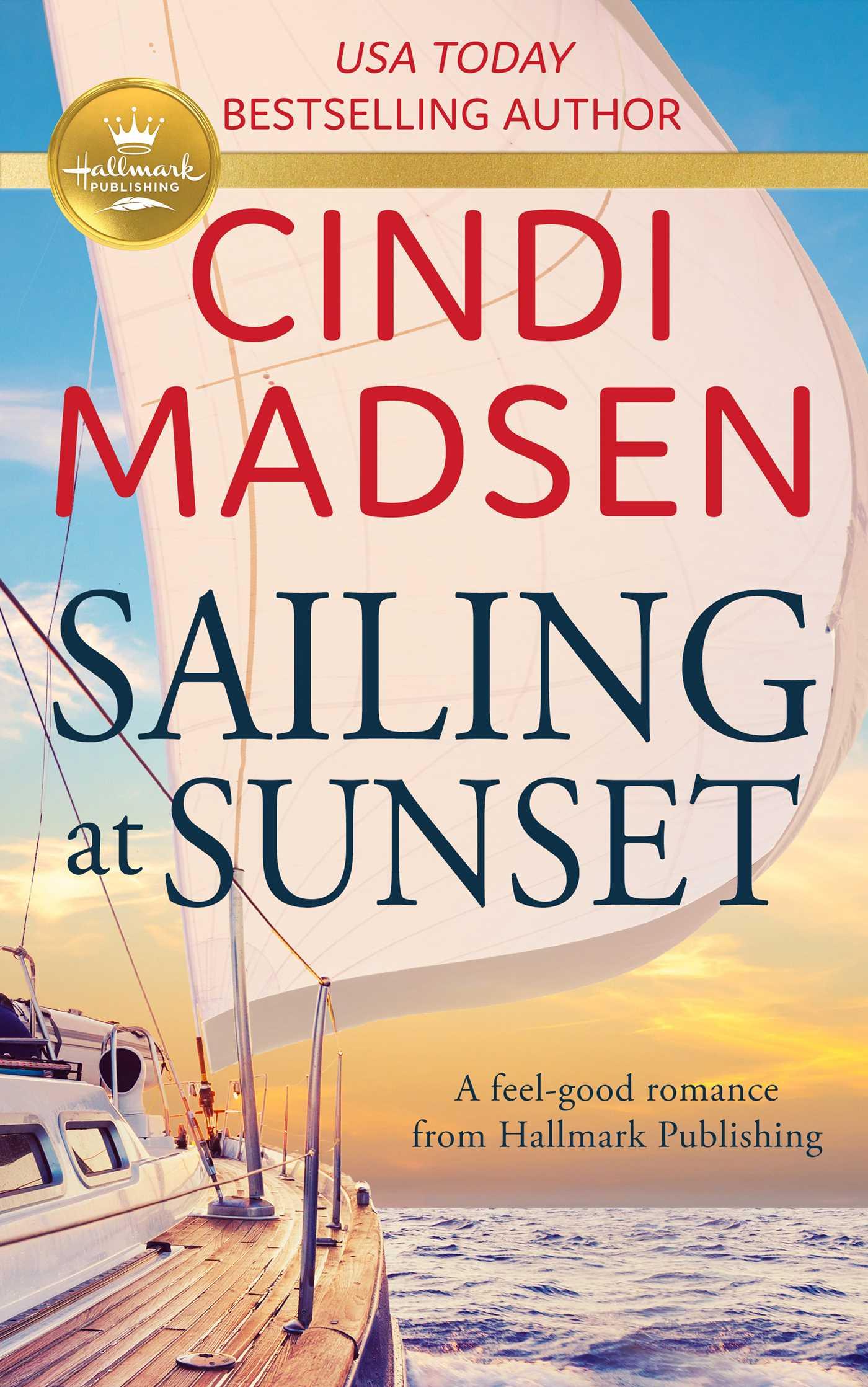 Sailing at Sunset: A Feel-Good Romance from Hallmark Publishing