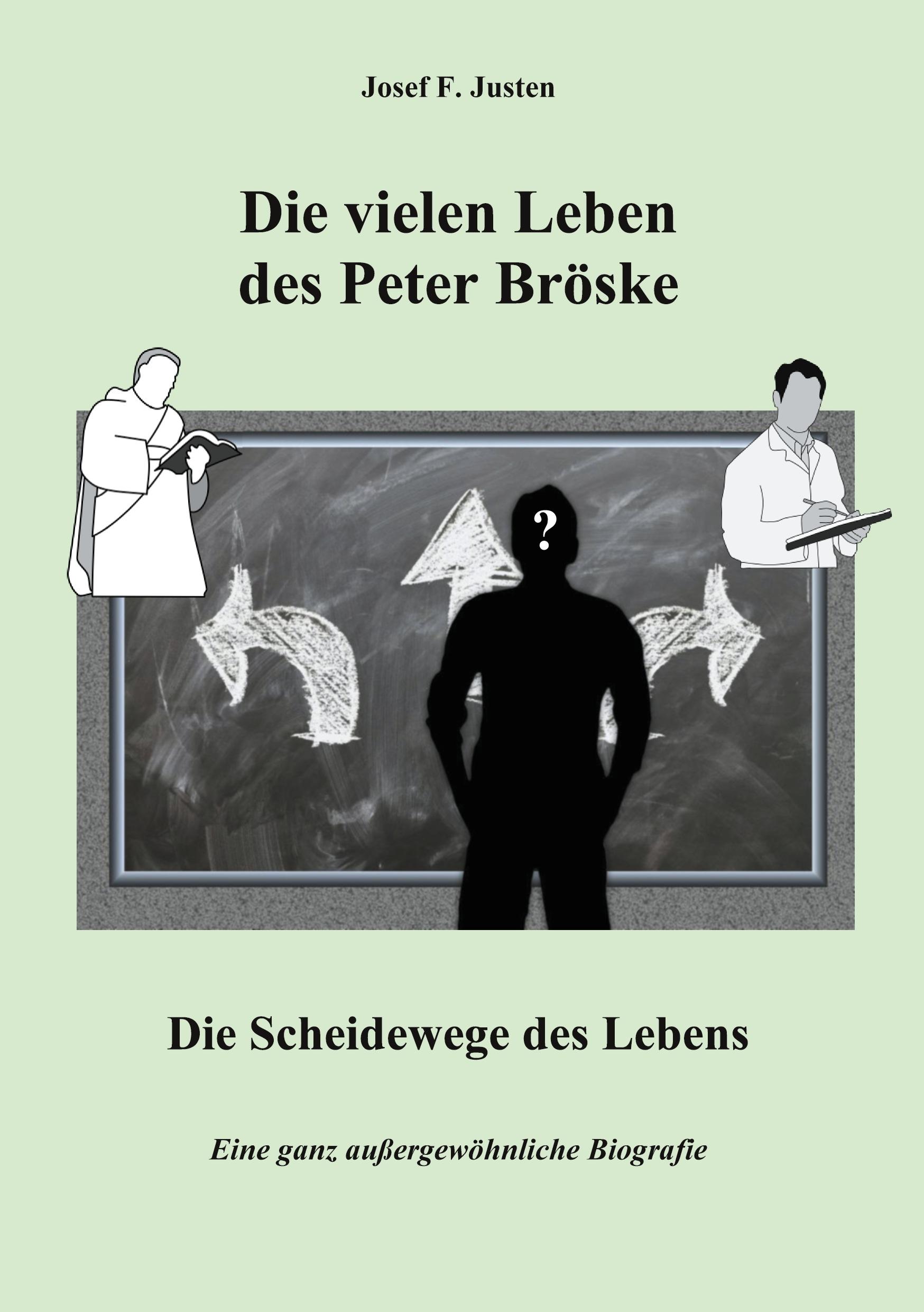 Die vielen Leben des Peter Bröske - Die Scheidewege des Lebens