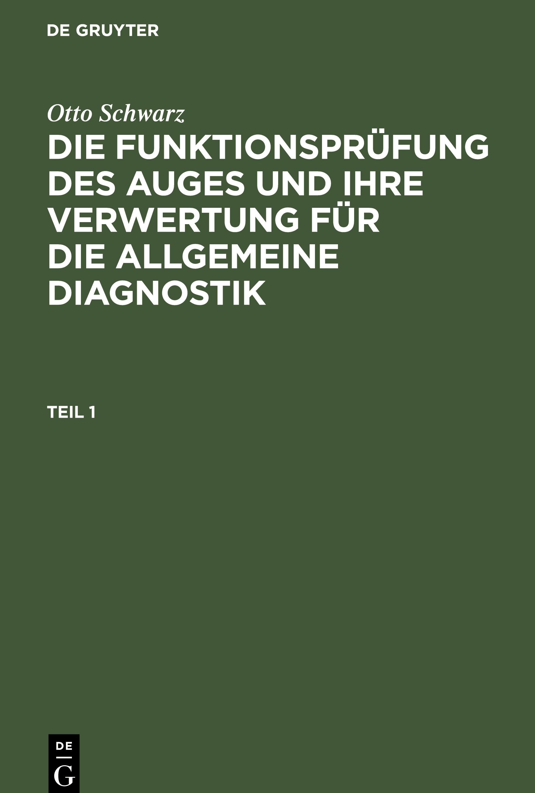 Otto Schwarz: Die Funktionsprüfung des Auges und ihre Verwertung für die allgemeine Diagnostik. Teil 1