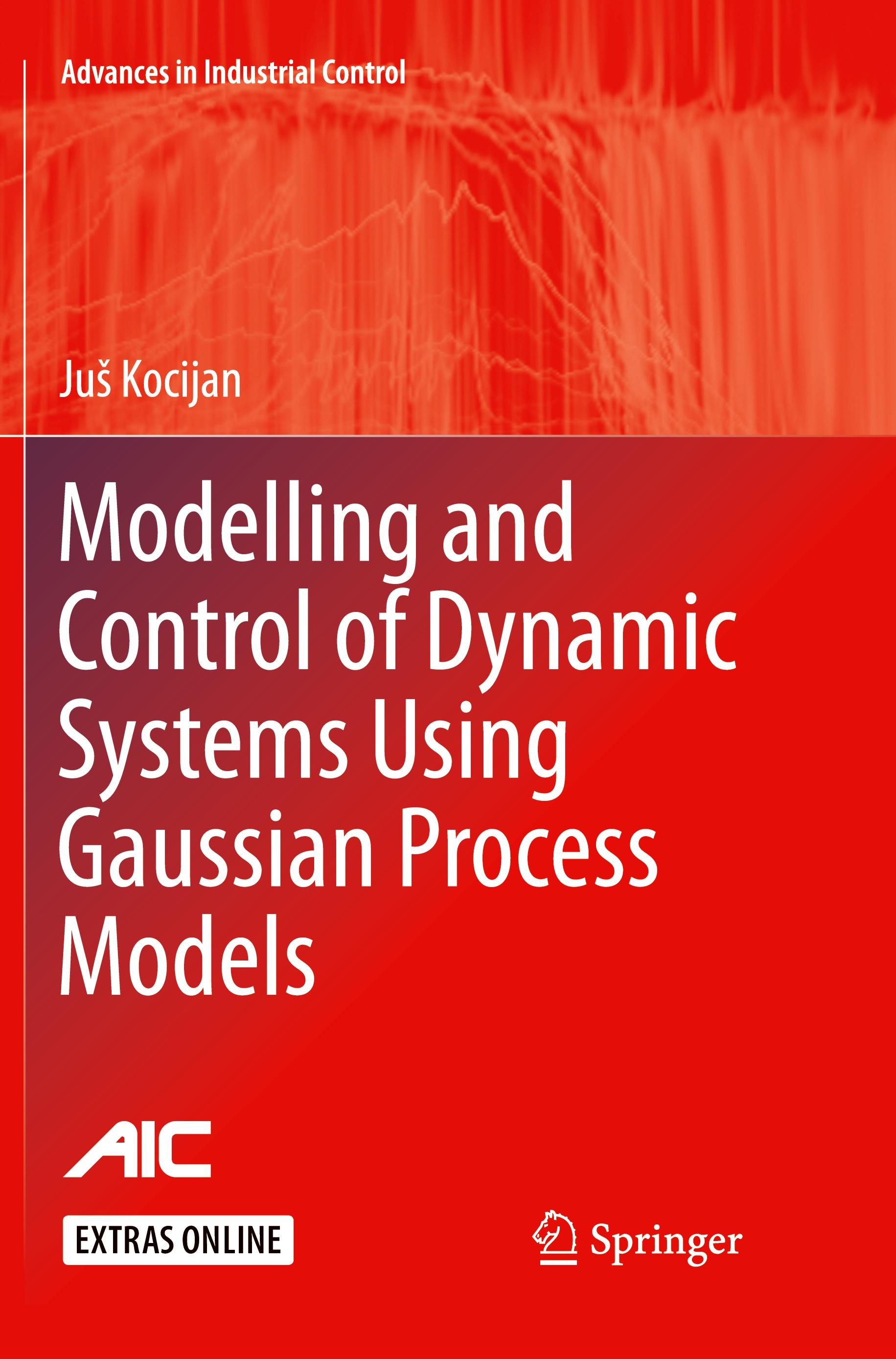 Modelling and Control of Dynamic Systems Using Gaussian Process Models