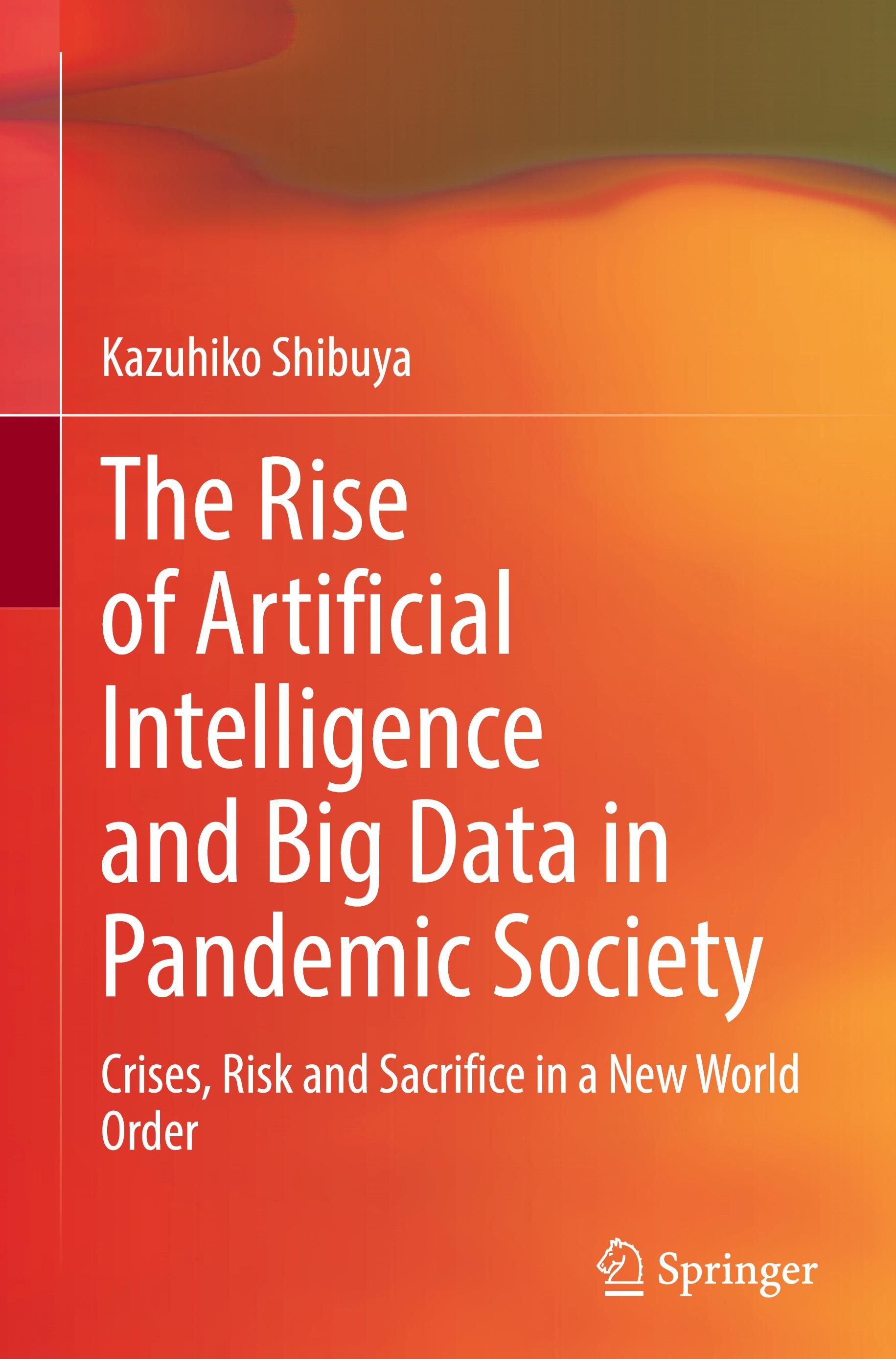 The Rise of Artificial Intelligence and Big Data in Pandemic Society