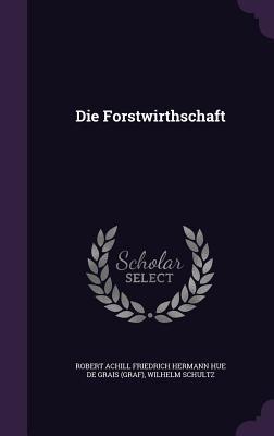 Die Forstwirthschaft