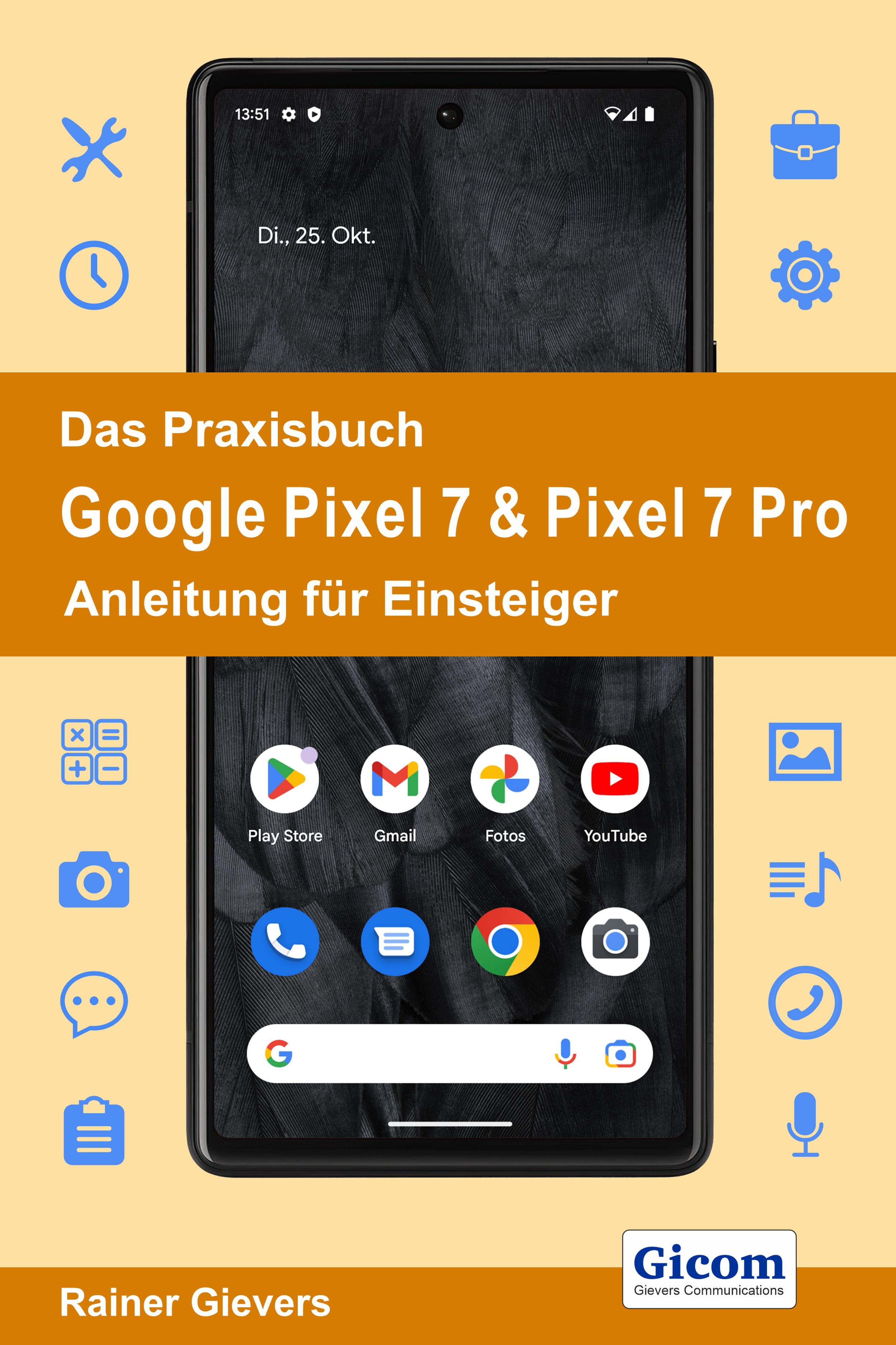 Das Praxisbuch Google Pixel 7 & Pixel 7 Pro - Anleitung für Einsteiger